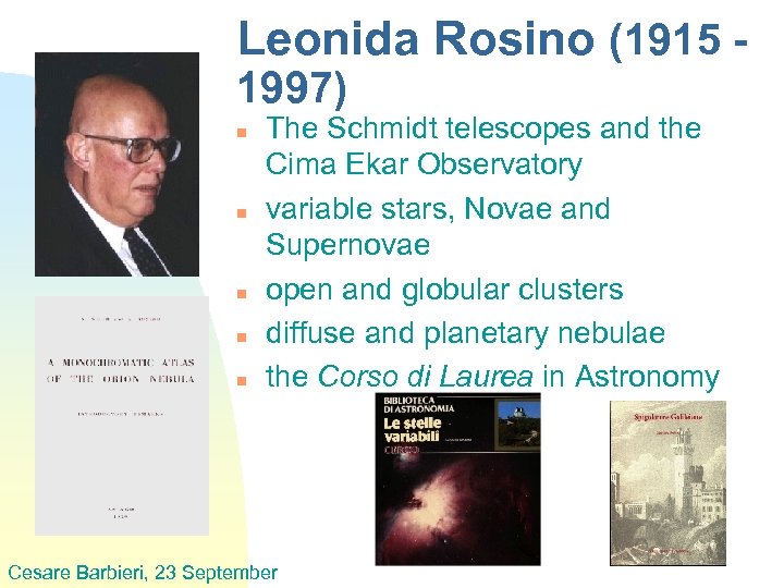 Leonida Rosino (1915 1997) n n n The Schmidt telescopes and the Cima Ekar