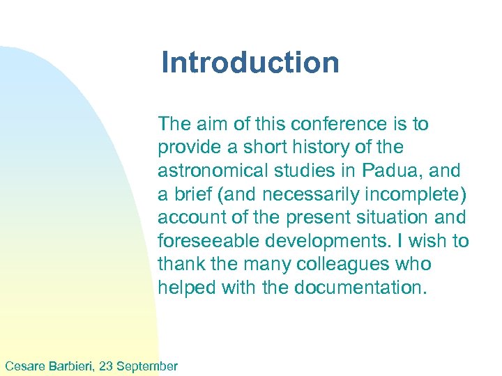 Introduction The aim of this conference is to provide a short history of the