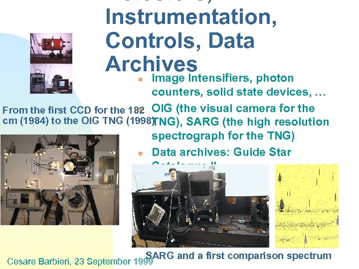 Detectors, Instrumentation, Controls, Data Archives Image Intensifiers, photon n counters, solid state devices, …