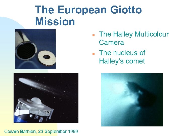 The European Giotto Mission n n Cesare Barbieri, 23 September 1999 The Halley Multicolour