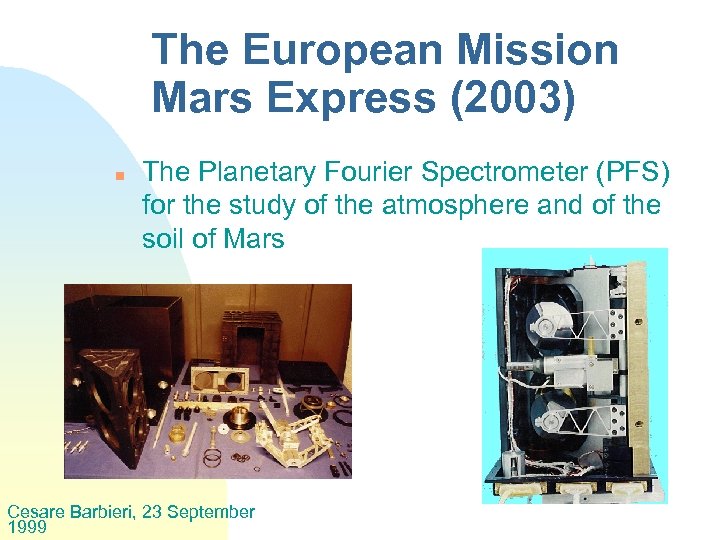 The European Mission Mars Express (2003) n The Planetary Fourier Spectrometer (PFS) for the