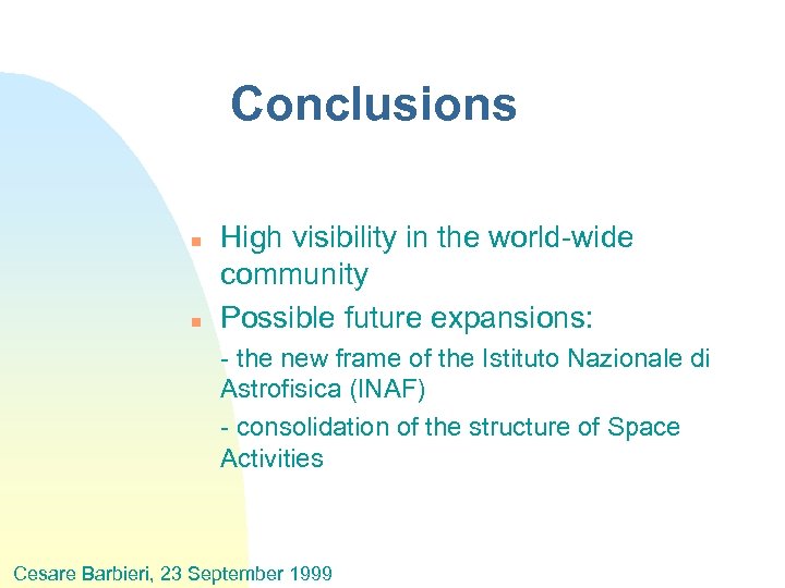 Conclusions n n High visibility in the world-wide community Possible future expansions: - the