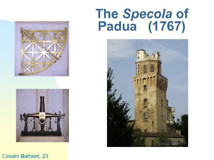 The Specola of Padua (1767) Cesare Barbieri, 23 