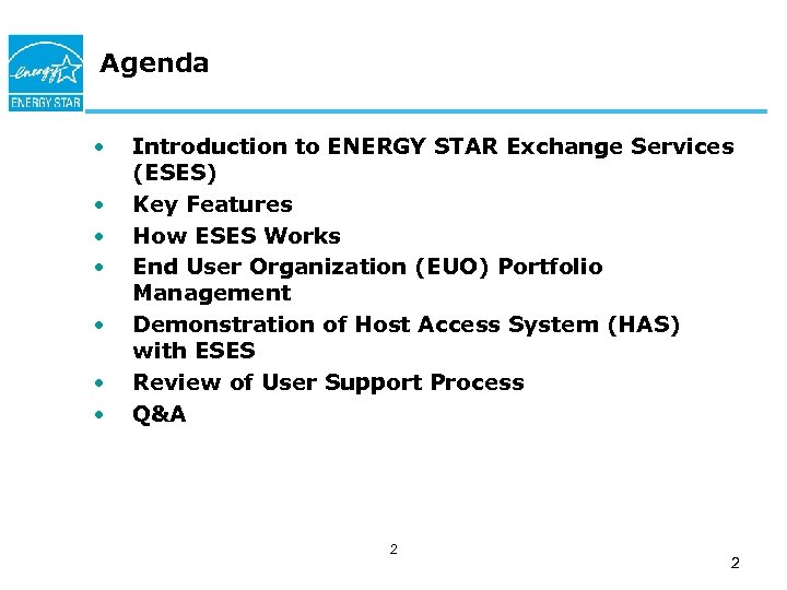 Agenda • • Introduction to ENERGY STAR Exchange Services (ESES) Key Features How ESES