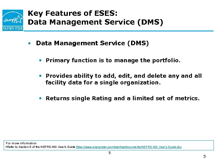 Key Features of ESES: Data Management Service (DMS) • Primary function is to manage