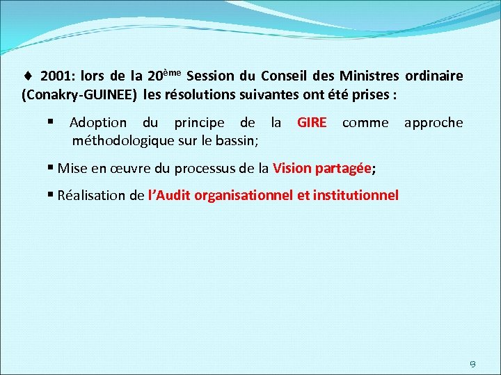 ¨ 2001: lors de la 20ème Session du Conseil des Ministres ordinaire (Conakry-GUINEE) les