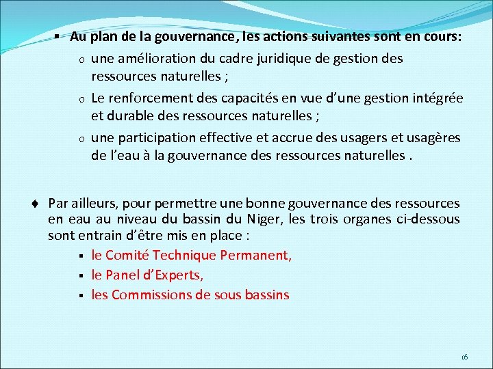 § Au plan de la gouvernance, les actions suivantes sont en cours: o o