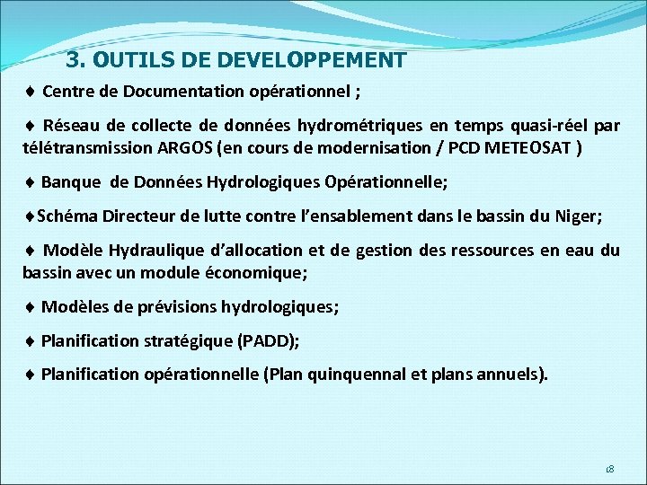 3. OUTILS DE DEVELOPPEMENT ¨ Centre de Documentation opérationnel ; ¨ Réseau de collecte