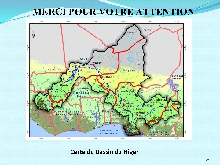 MERCI POUR VOTRE ATTENTION Carte du Bassin du Niger 27 