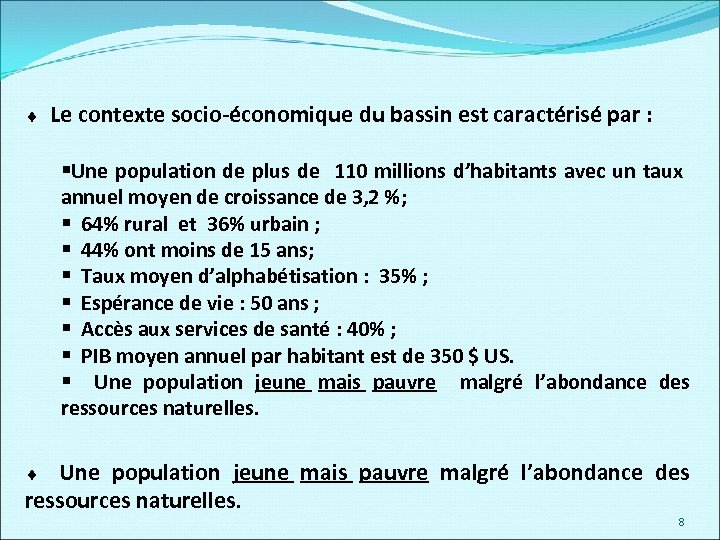 ¨ Le contexte socio-économique du bassin est caractérisé par : Le contexte socio-économique §Une