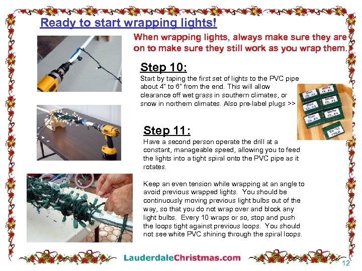 Ready to start wrapping lights! When wrapping lights, always make sure they are on