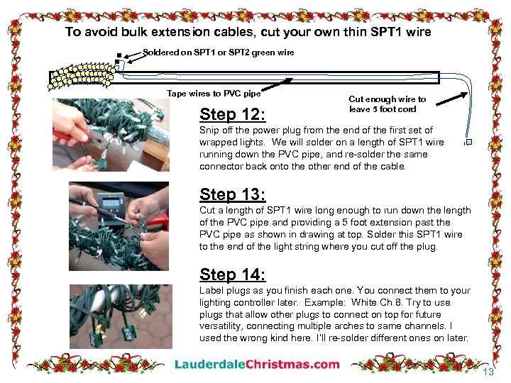 . To avoid bulk extension cables, cut your own thin SPT 1 wire Soldered