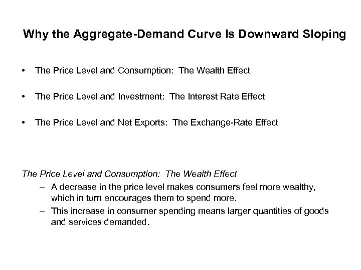 Why the Aggregate-Demand Curve Is Downward Sloping • The Price Level and Consumption: The