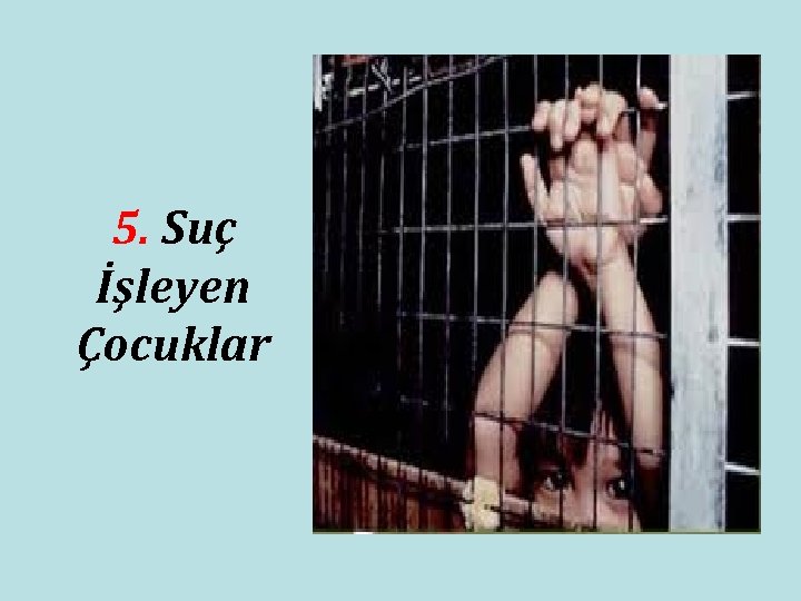 5. Suç İşleyen Çocuklar 