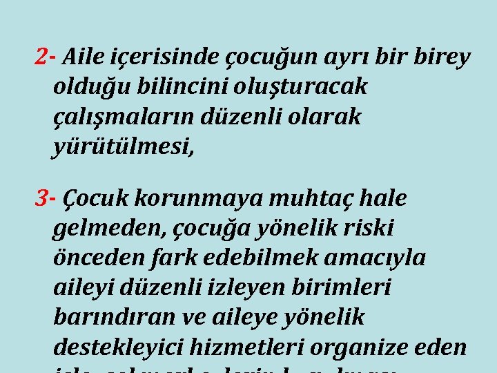 2 - Aile içerisinde çocuğun ayrı birey olduğu bilincini oluşturacak çalışmaların düzenli olarak yürütülmesi,