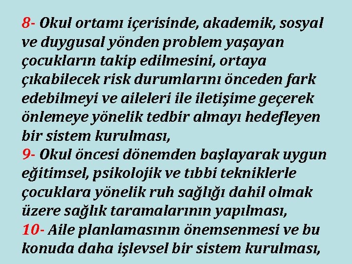 8 - Okul ortamı içerisinde, akademik, sosyal ve duygusal yönden problem yaşayan çocukların takip