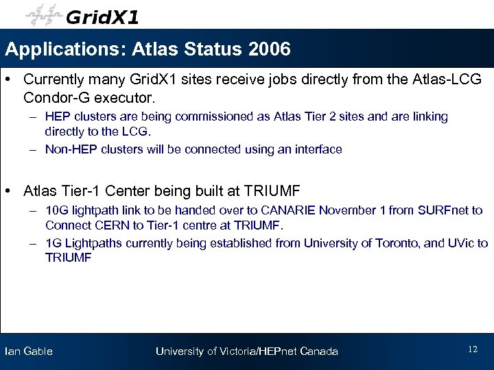 Applications: Atlas Status 2006 • Currently many Grid. X 1 sites receive jobs directly