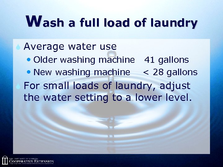 Wash a full load of laundry S Average water use Older washing machine 41