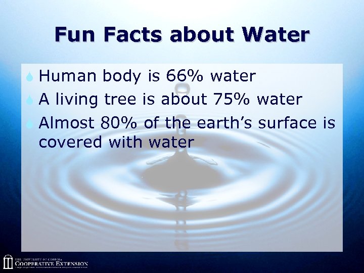 Fun Facts about Water S Human body is 66% water S A living tree
