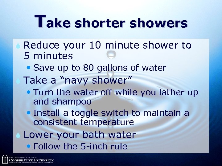 Take shorter showers S Reduce your 10 minute shower to 5 minutes Save up
