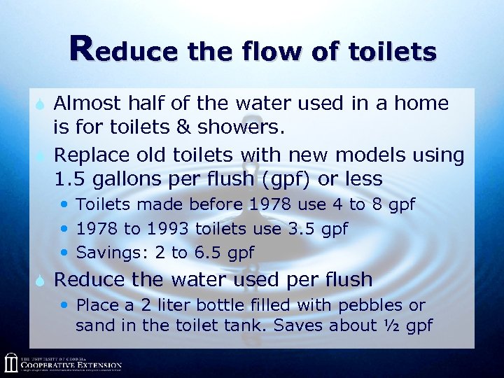 Reduce the flow of toilets S Almost half of the water used in a