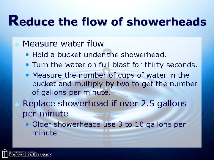 Reduce the flow of showerheads S Measure water flow Hold a bucket under the
