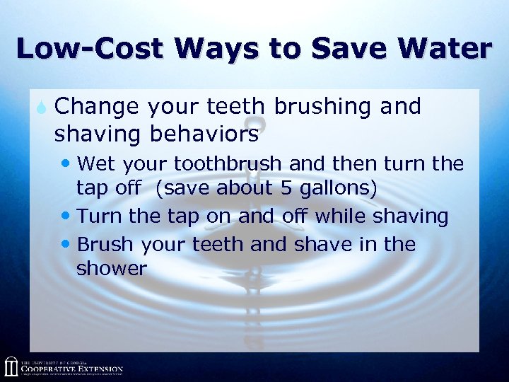 Low-Cost Ways to Save Water S Change your teeth brushing and shaving behaviors Wet
