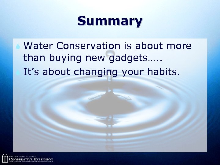Summary S Water Conservation is about more than buying new gadgets…. . S It’s