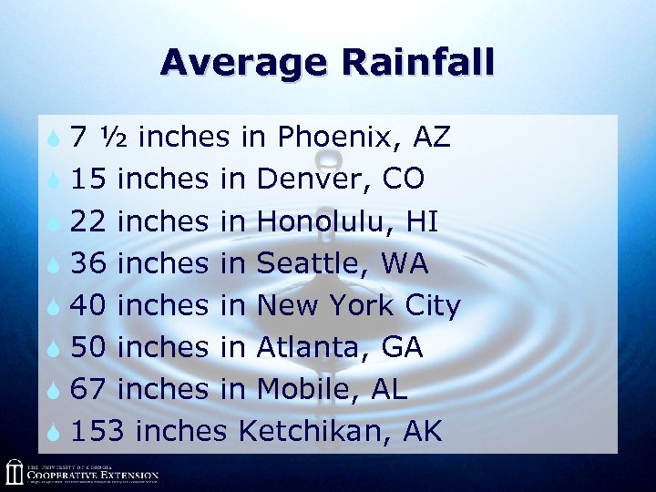 Average Rainfall S 7 ½ inches in Phoenix, AZ S 15 inches in Denver,