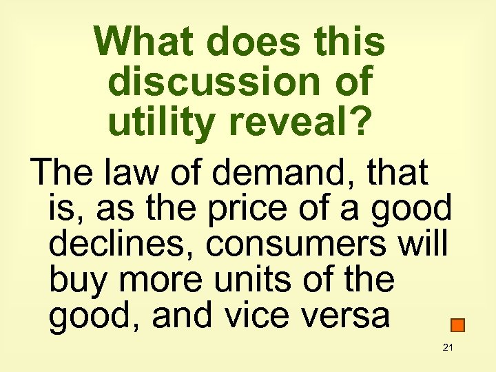What does this discussion of utility reveal? The law of demand, that is, as