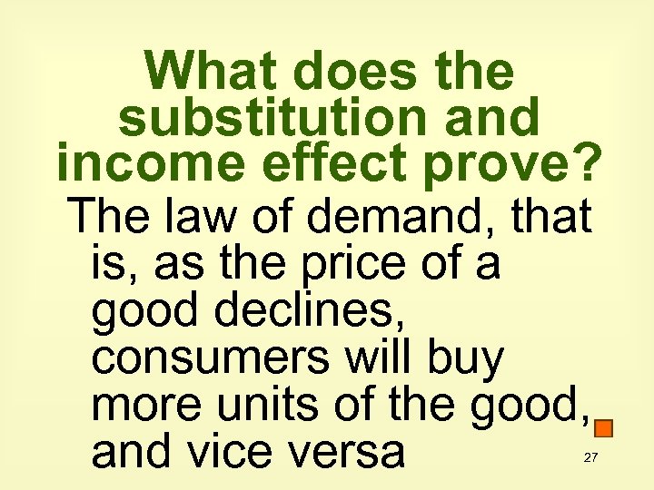 What does the substitution and income effect prove? The law of demand, that is,