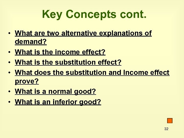 Key Concepts cont. • What are two alternative explanations of demand? • What is