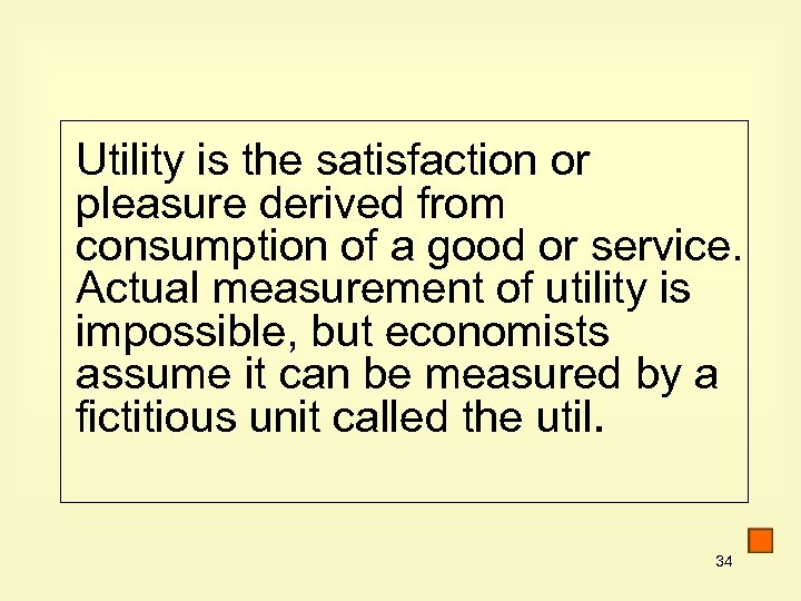 Utility is the satisfaction or pleasure derived from consumption of a good or service.