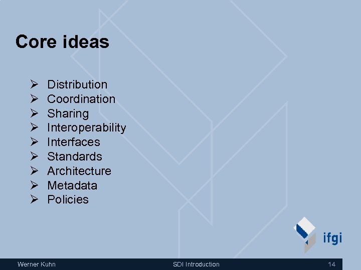 Core ideas Ø Ø Ø Ø Ø Distribution Coordination Sharing Interoperability Interfaces Standards Architecture