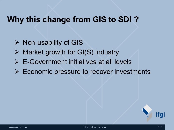 Why this change from GIS to SDI ? Ø Ø Non-usability of GIS Market
