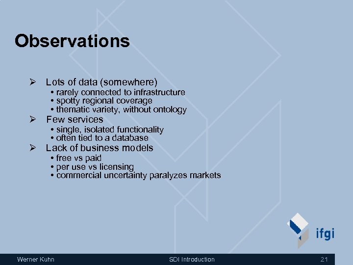 Observations Ø Lots of data (somewhere) • rarely connected to infrastructure • spotty regional