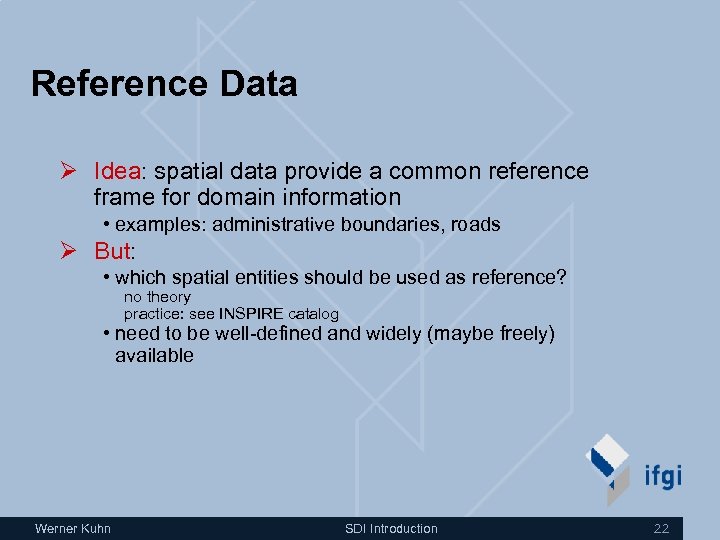 Reference Data Ø Idea: spatial data provide a common reference frame for domain information