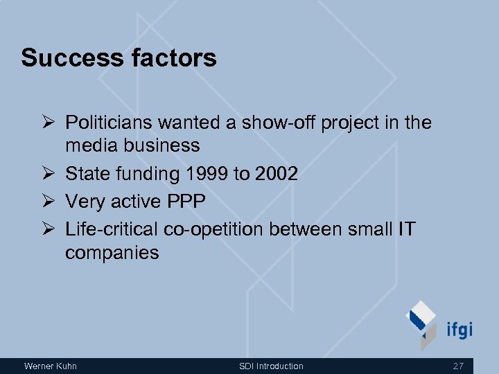 Success factors Ø Politicians wanted a show-off project in the media business Ø State