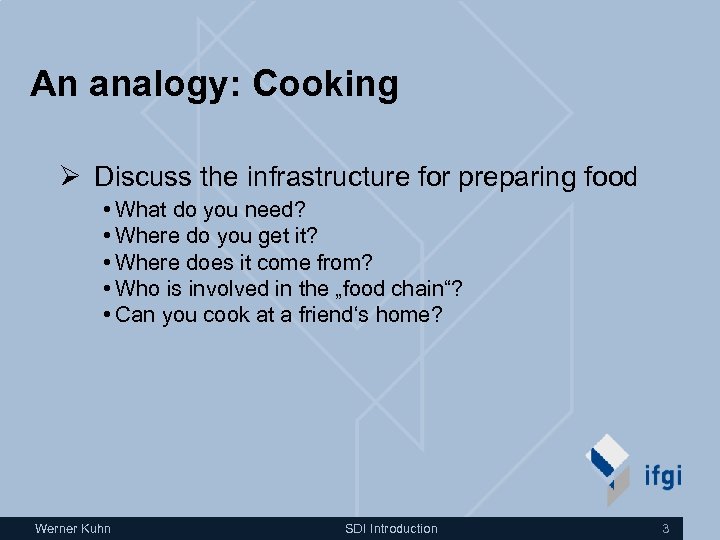 An analogy: Cooking Ø Discuss the infrastructure for preparing food • What do you
