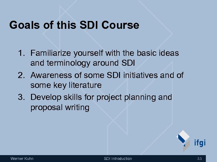 Goals of this SDI Course 1. Familiarize yourself with the basic ideas and terminology