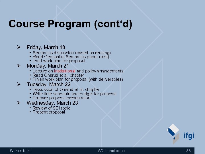 Course Program (cont‘d) Ø Friday, March 18 Ø Monday, March 21 Ø Tuesday, March