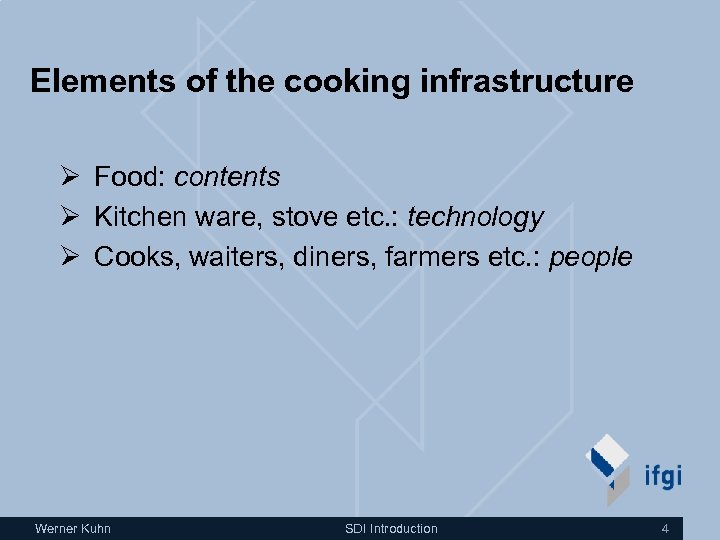Elements of the cooking infrastructure Ø Food: contents Ø Kitchen ware, stove etc. :