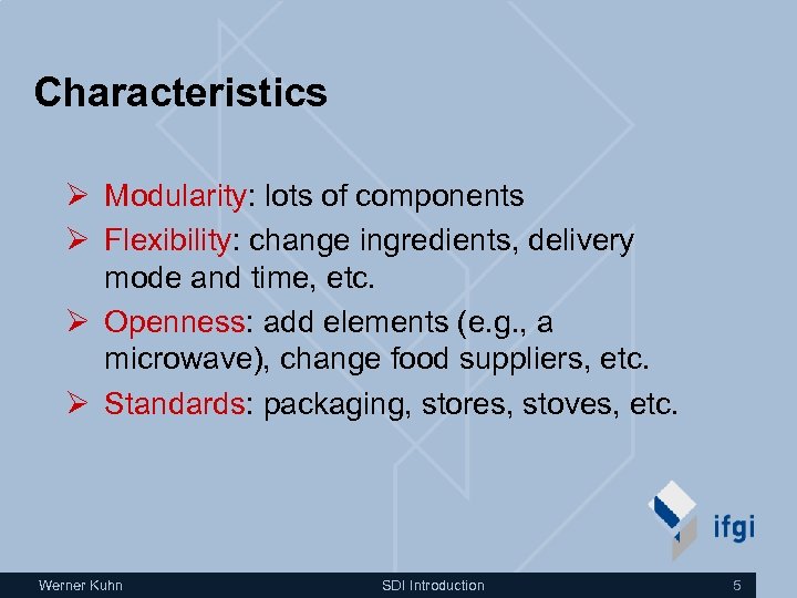 Characteristics Ø Modularity: lots of components Ø Flexibility: change ingredients, delivery mode and time,