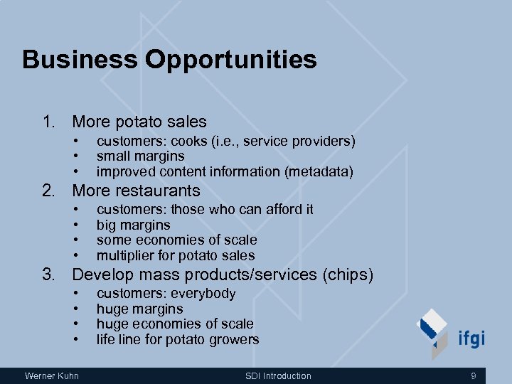 Business Opportunities 1. More potato sales • • • customers: cooks (i. e. ,