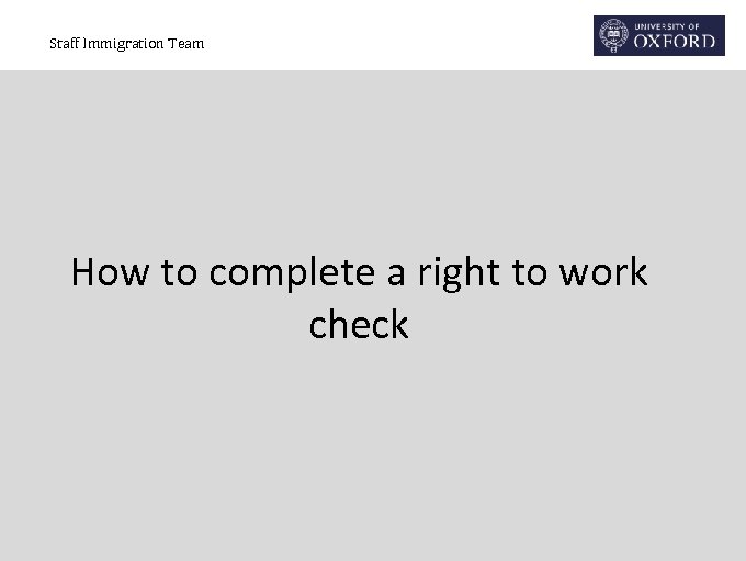 Staff Immigration Team How to complete a right to work check 