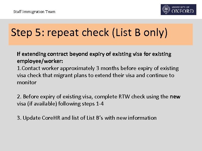 Staff Immigration Team Step 5: repeat check (List B only) If extending contract beyond