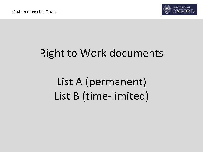 Staff Immigration Team Right to Work documents List A (permanent) List B (time-limited) 