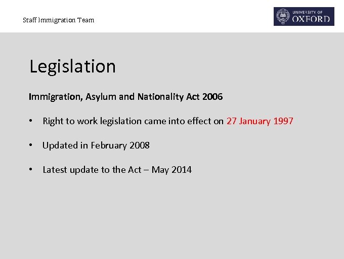 Staff Immigration Team Legislation Immigration, Asylum and Nationality Act 2006 • Right to work