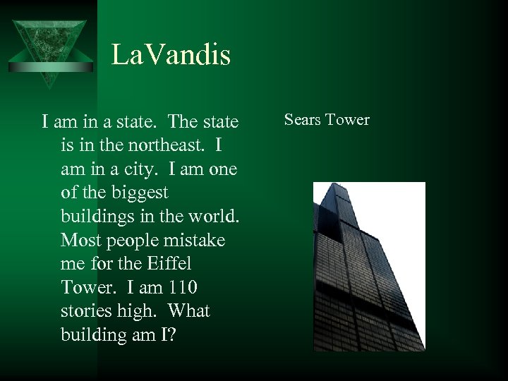 La. Vandis I am in a state. The state is in the northeast. I