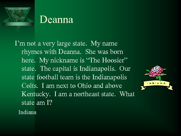 Deanna I’m not a very large state. My name rhymes with Deanna. She was